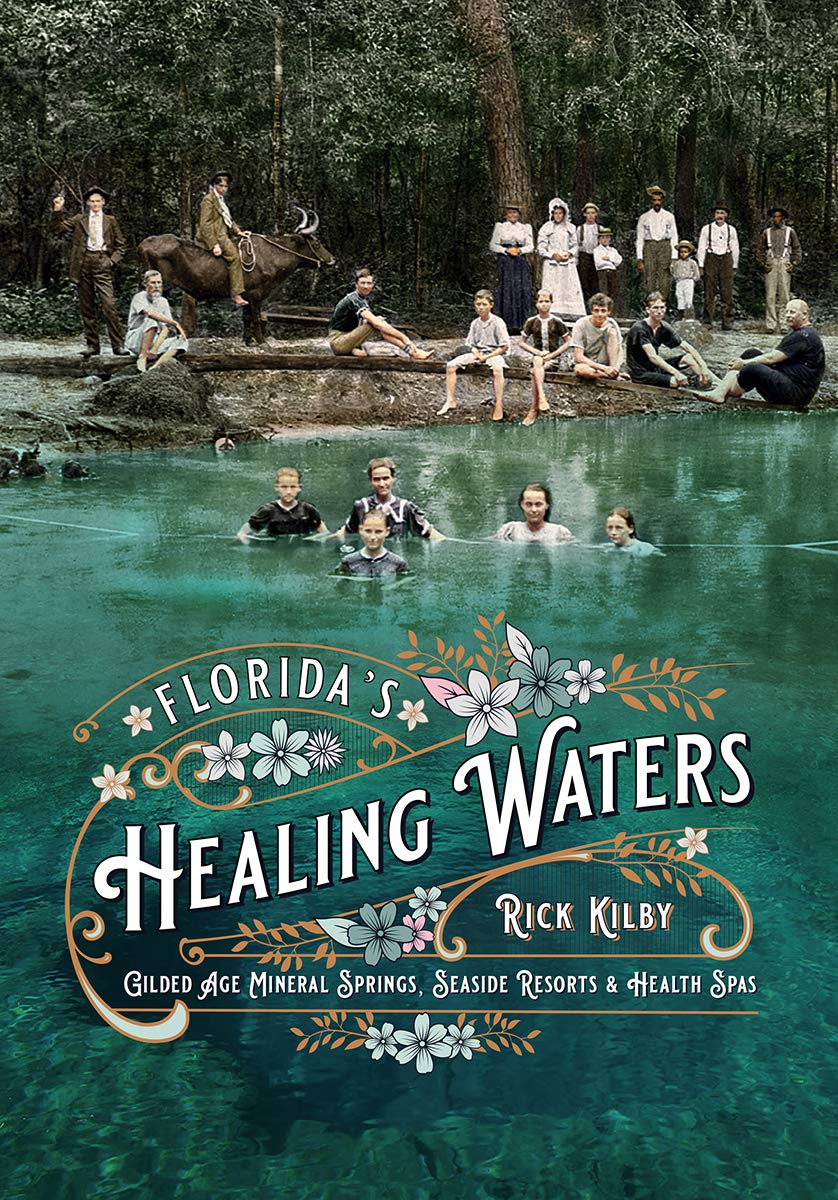 Cover of Florida's Healing Waters: Gilded Age Mineral Springs, Seaside Resorts, and Health Spas by Rick Kilby