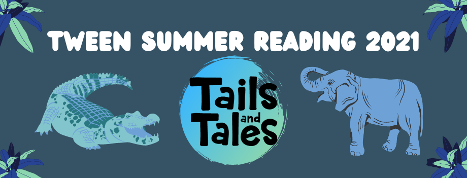 Tween Summer Reading 2021: Tails and Tales