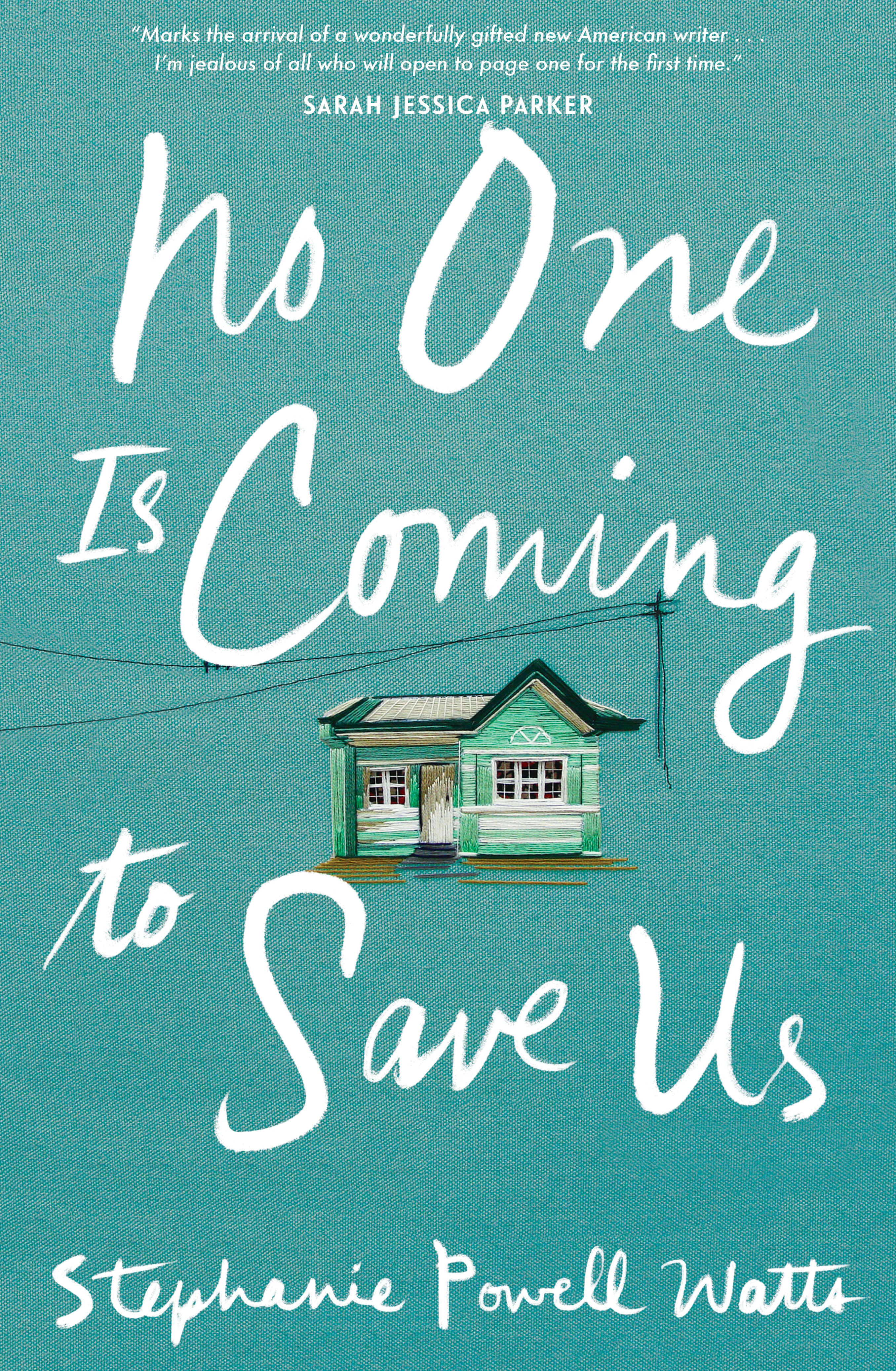 Cover of No One Is Coming to Save Us by Stephanie Powell Watts