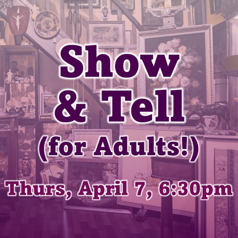 Show & Tell (for Adults!)