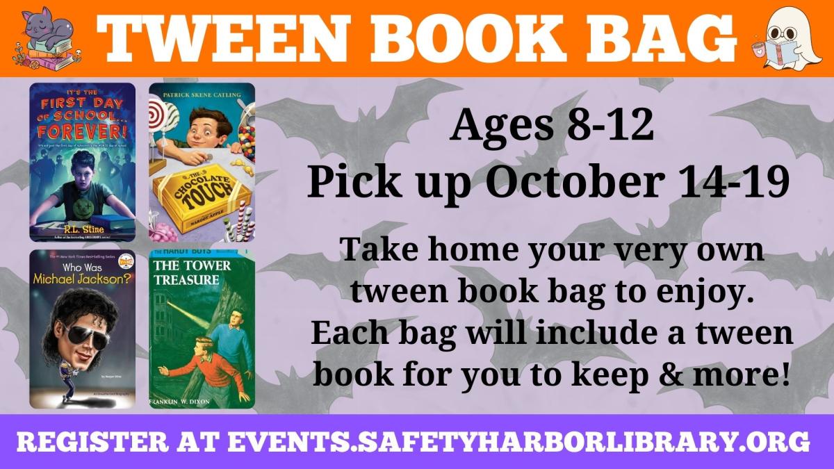 Tween Book Bag Ages 8 thru 12, pick up October 14 thru 19. Images of four book covers; it's the first day of school...forever!, The Chocolate Touch, Who Was Michael Jackson, and The Tower Treasure 