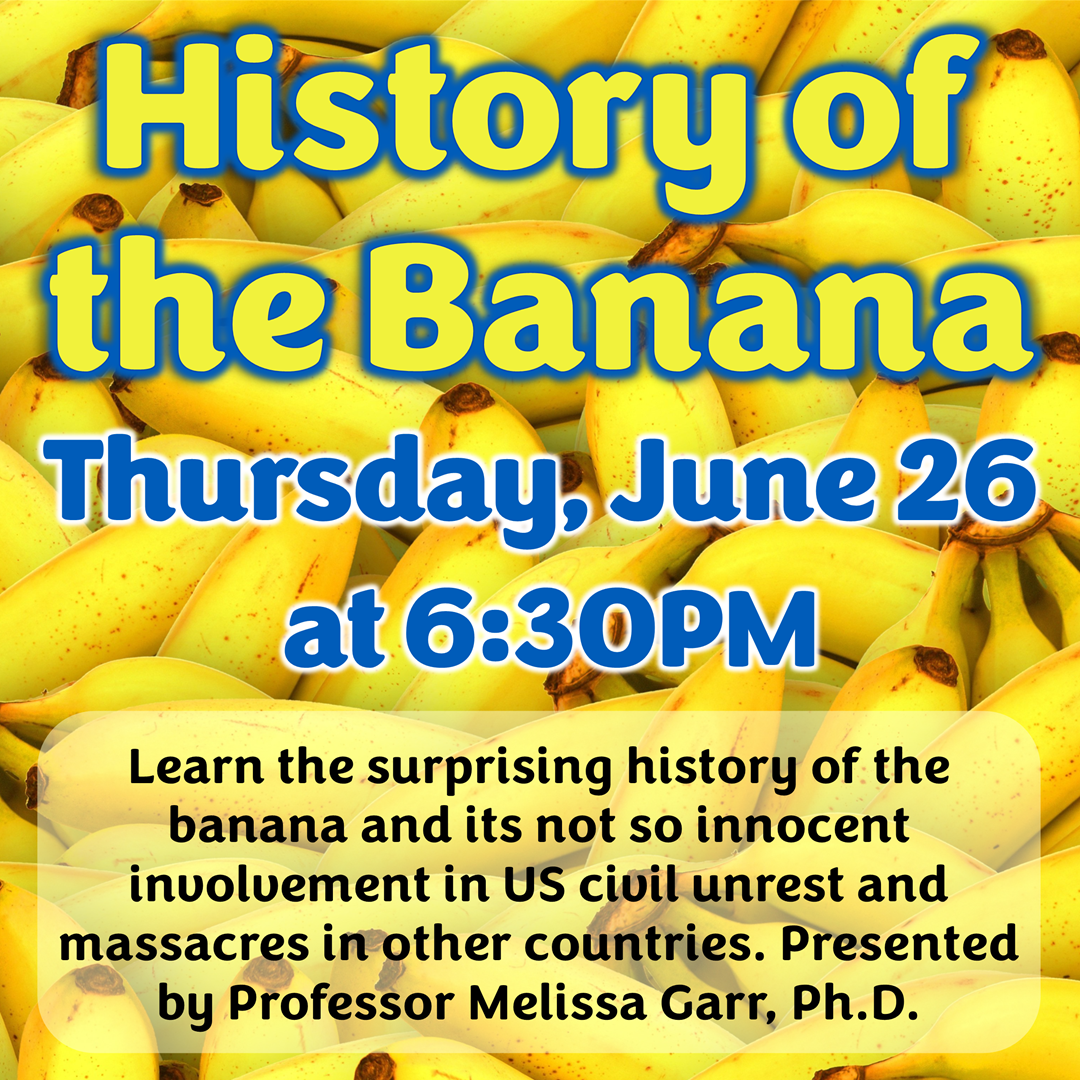 History of the Banana - Thursday, June 26, 6:30pm